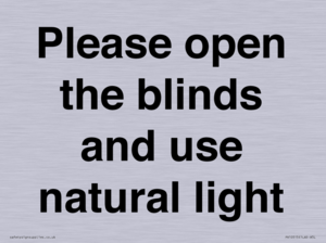 Please open the blinds and use natural light
